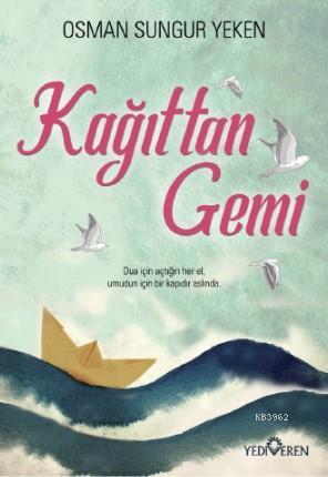 Kağıttan Gemi | Osman Sungur Yeken | Yediveren Yayınları