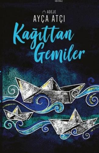 Kağıttan Gemiler | Ayça Atçı | Net Kitap