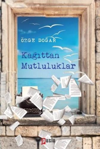 Kağıttan Mutluluklar | Özge Doğar | Puslu Yayıncılık