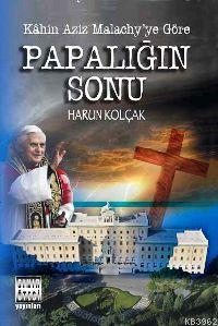 Kahin Aziz Malachy´ye Göre| Papalığın Sonu | Harun Kolçak | Sınır Ötes