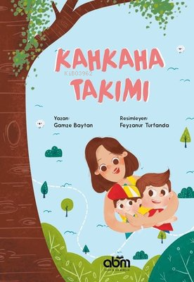 Kahkaha Takımı | Gamze Baytan | Abm Yayınevi