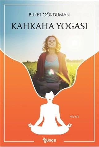 Kahkaha Yogası | Buket Gökduman | Günçe Yayınları