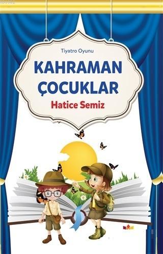 Kahraman Çocuklar | Hatice Semiz | Mevsimler Kitap