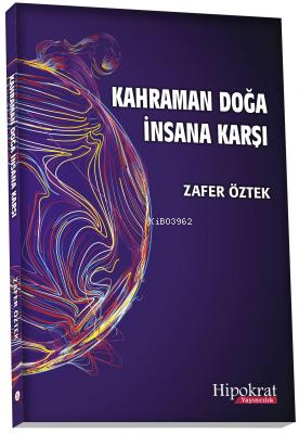 Kahraman Doğa İnsana Karşı | Zafer Öztek | Hipokrat Kitabevi