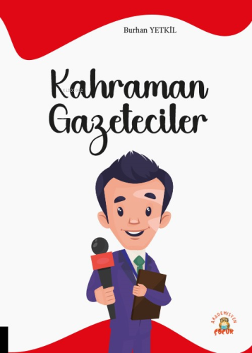 Kahraman Gazeteciler | Burhan Yetkil | Akademisyen Çocuk