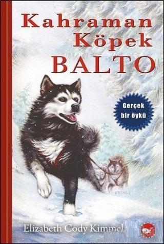 Kahraman Köpek Balto (Ciltsiz) | Elizabeth Cody Kimmel | Beyaz Balina 