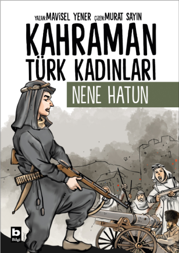 Kahraman Türk Kadınları;Nene Hatun | Mavisel Yener | Bilgi Yayınevi