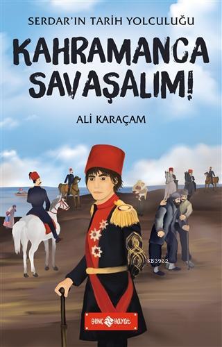 Kahramanca Savaşalım! - Serdar'ın Tarih Yolculuğu | Ali Karaçam | Genç