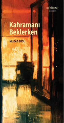 Kahramanı Beklerken | Murat Erol | Muhit Kitap