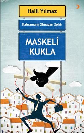 Kahramanı Olmayan Şehir; Maskeli Kukla | Halil Yılmaz | Cinius Yayınla