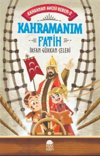 Kahramanım Fatih - Kahraman Avcısı Kerem | İrfan Gürkan Çelebi | Mavi 