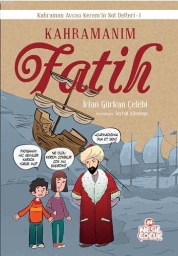 Kahramanım Fatih | İrfan Gürkan Çelebi | Nesil Yayınları