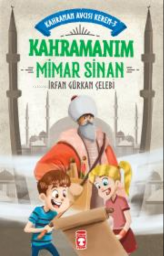 Kahramanım Mimar Sinan - Kahraman Avcısı Kerem 3 | İrfan Gürkan Çelebi