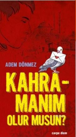 Kahramanım Olur musun? | Adem Dönmez | Carpe Diem Kitap