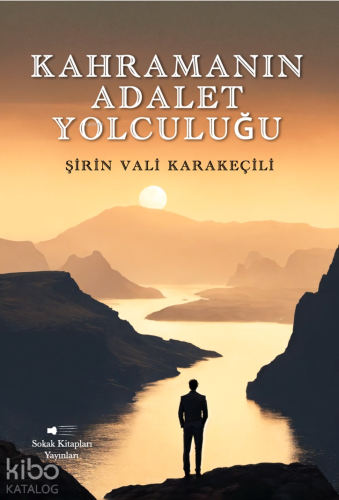 Kahramanın Adalet Yolculuğu | Şirin Vali Karakeçili | Sokak Kitapları 