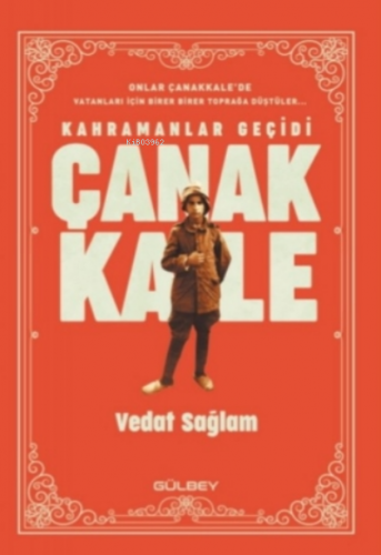 Kahramanlar Geçidi Çanakkale | Vedat Sağlam | Gülbey Yayınları