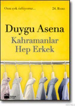 Kahramanlar Hep Erkek | Duygu Asena | Doğan Kitap