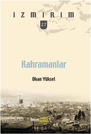 Kahramanlar | Okan Yüksel | Heyamola Yayınları