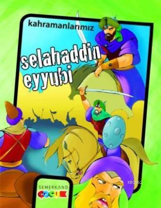 Kahramanlarımız Selahaddin Eyyubi | İbrahim Kalkan | Semerkand Çocuk Y