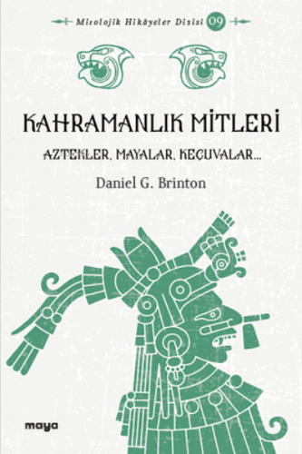 Kahramanlık Mitleri;Algonkinler, İrokualar, Aztekler, Mayalar ve Keçuv