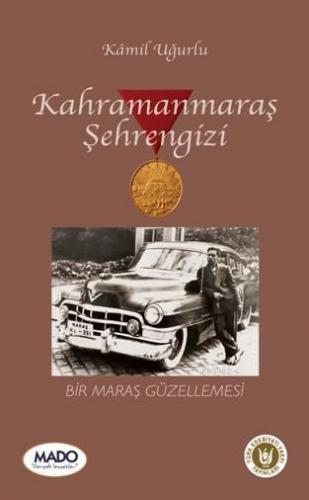 Kahramanmaraş Şehrengizi; Bir Maraş Güzellemesi | Kâmil Uğurlu | Türk 