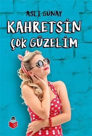 Kahretsin Çok Güzelim | Aslı Günay | Başucu Yayınları