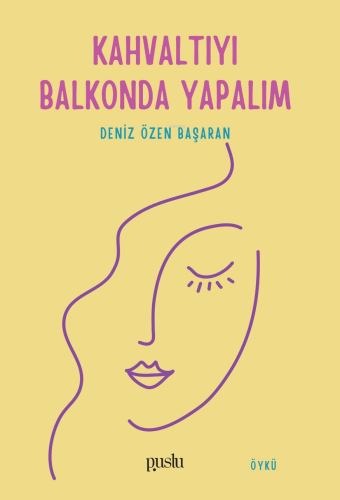 Kahvaltıyı Balkonda Yapalım | Deniz Özen Başaran | Puslu Yayıncılık