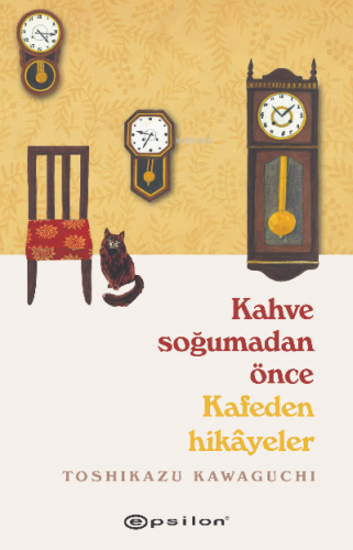 Kahve Soğumadan Önce Kafeden Hikayeler | Toshikazu Kawaguchi | Epsilon