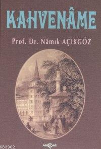 Kahvename | Namık Açıkgöz | Akçağ Basım Yayım Pazarlama