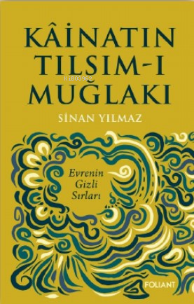 Kâinatın Tılsım-ı Muğlakı;Evrenin Gizli Sırları | Sinan Yılmaz | Folia