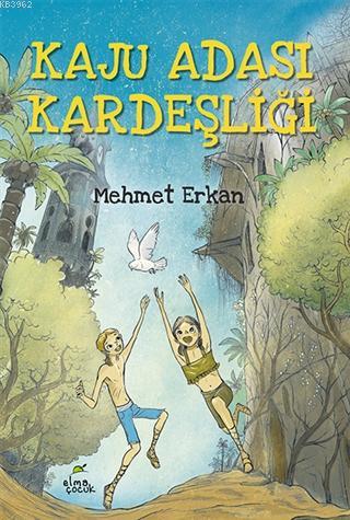 Kaju Adası Kardeşliği | Mehmet Erkan | Elma Yayınevi