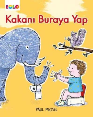 Kakanı Buraya Yap | Paul Meisel | Eolo Yayıncılık