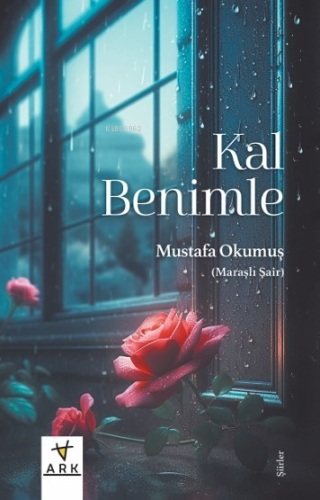 Kal Benimle | Mustafa Okumuş | Ark Yayıncılık