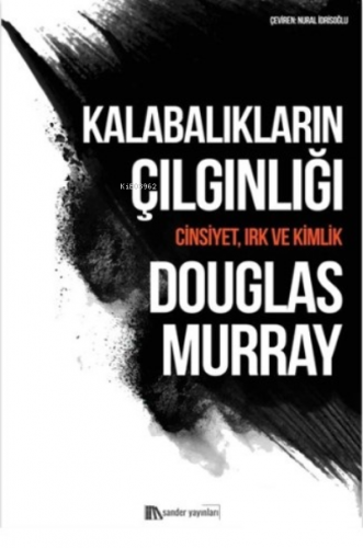 Kalabalıkların Çılgınlığı | Douglas Murray | Sander Yayınları