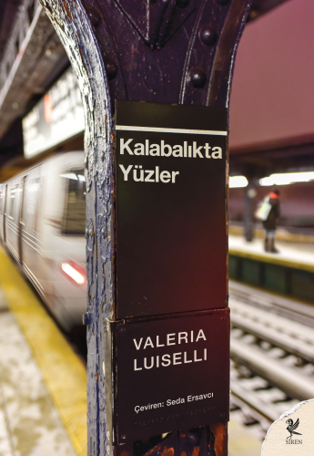 Kalabalıkta Yüzler | Valeria Luiselli | Siren Yayınları