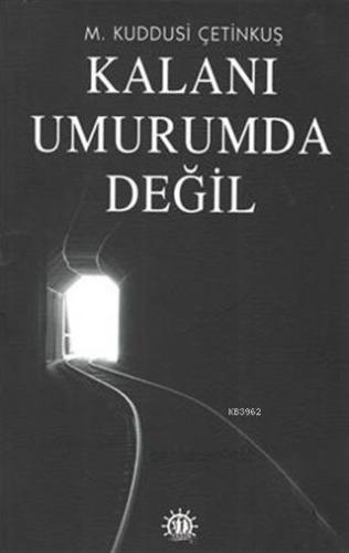 Kalanı Umurumda Değil | M. Kuddusi Çetinkuş | Yason Yayınları