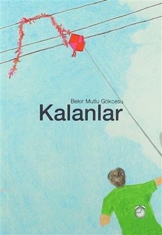 Kalanlar | Bekir Mutlu Gökcesu | Kitap Saati Yayınları