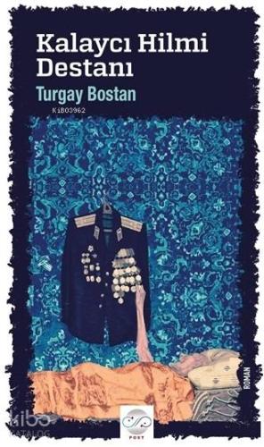 Kalaycı Hilmi Destanı | Turgay Bostan | Post Yayınevi