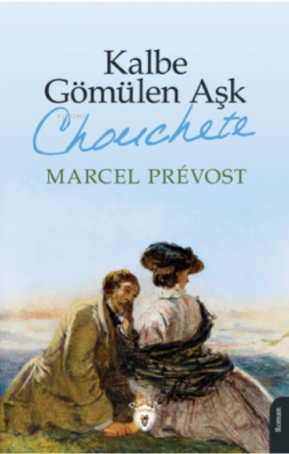 Kalbe Gömülen Aşk (Chonchete) | Marcel Prevost | Dorlion Yayınevi