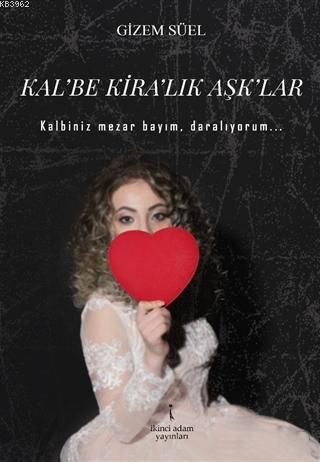 Kal'be Kira'lık Aşk'lar | Gizem Süel | İkinci Adam Yayınları