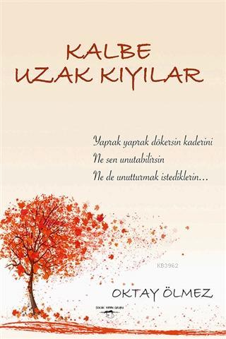 Kalbe Uzak Kıyılar | Oktay Ölmez | Sokak Kitapları Yayınları