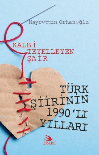 Kalbi Teyelleyen Şair Türk Şiirinin 1990'lı Yılları (Eleştri) | Hayret