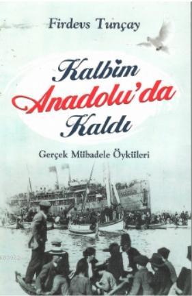 Kalbim Anadolu'da Kaldı | Firdevs Tunçay | Ceren Yayıncılık ve Kitabev