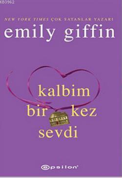 Kalbim Bir Kez Sevdi | Emily Giffin | Epsilon Yayınevi