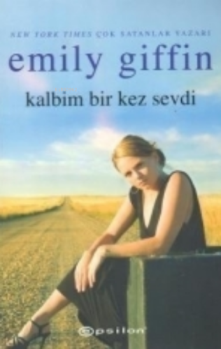 Kalbim Bir Kez Sevdi | Emily Giffin | Epsilon Yayınevi