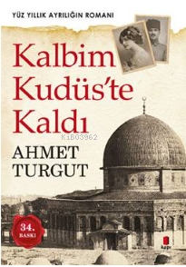 Kalbim Kudüs'te Kaldı | Ahmet Turgut | Kapı Yayınları