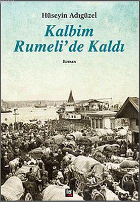 Kalbim Rumeli'de Kaldı | Hüseyin Adıgüzel | İleri Yayınları