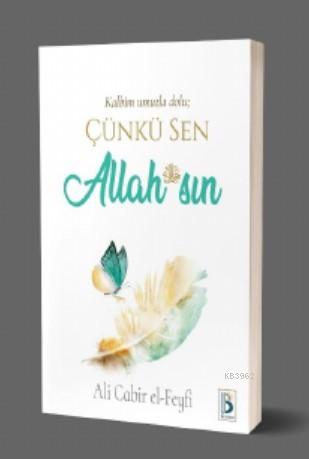 Kalbim Umutla Dolu; Çünkü Sen Allah ( c.c.) sın | Ali Cabir El - Feyfi