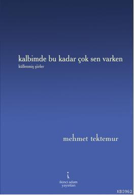 Kalbimde Bu Kadar Çok Sen Varken | Mehmet Tektemur | İkinci Adam Yayın