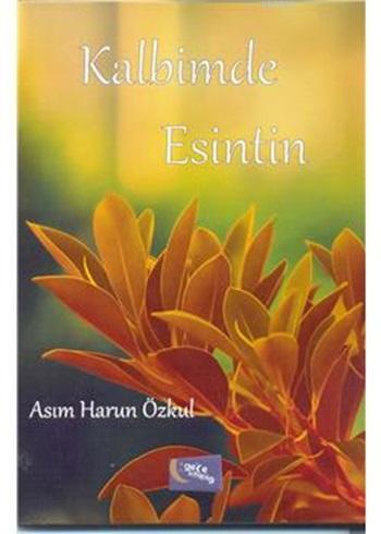 Kalbimde Esintin | Asım Harun Özkul | Gece Kitaplığı Yayınları